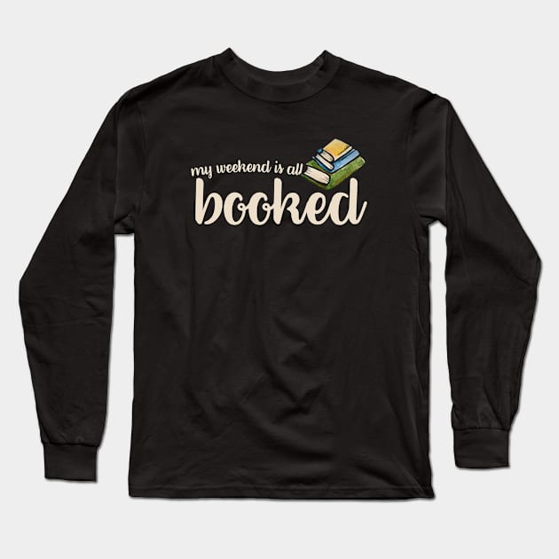 My weekend is all booked Long Sleeve T-Shirt by bubbsnugg